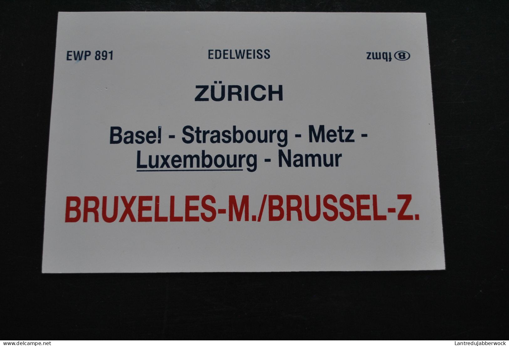 Pancarte D'itinéraire De Train Plaque SNCB NMBS EDELWEISS Luxembourg Metz Zurich Basel Bruxelles Midi Brussel Zuid Fbmz - Chemin De Fer & Tramway
