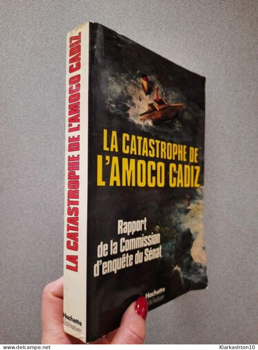 La Catastrophe De L'Amoco Cadiz - Rapport De La Commission D'enquête Du Sénat - - Other & Unclassified