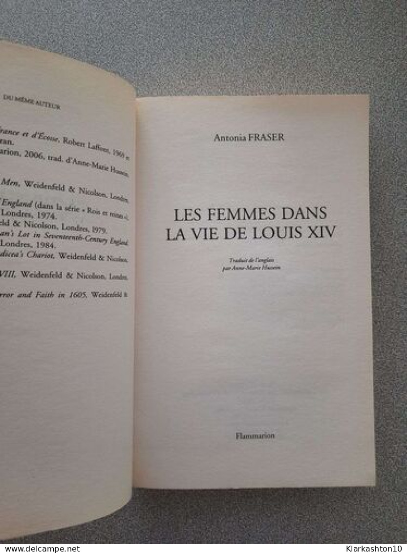 Les Femmes Dans La Vie De Louis XIV - Sonstige & Ohne Zuordnung