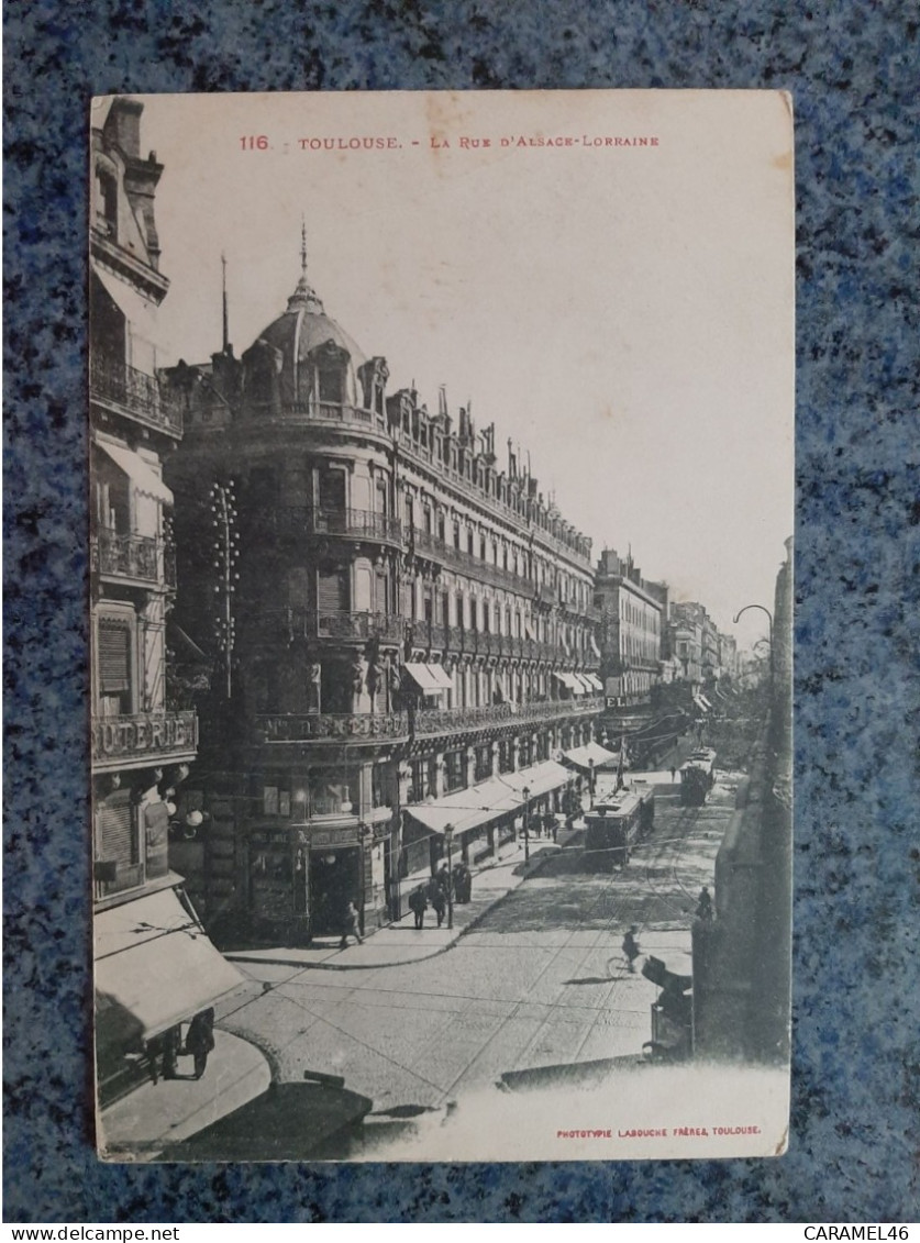 CPA  -  116  -  TOULOUSE  -  LA RUE D ' ALSACE - LORRAINE - Toulouse