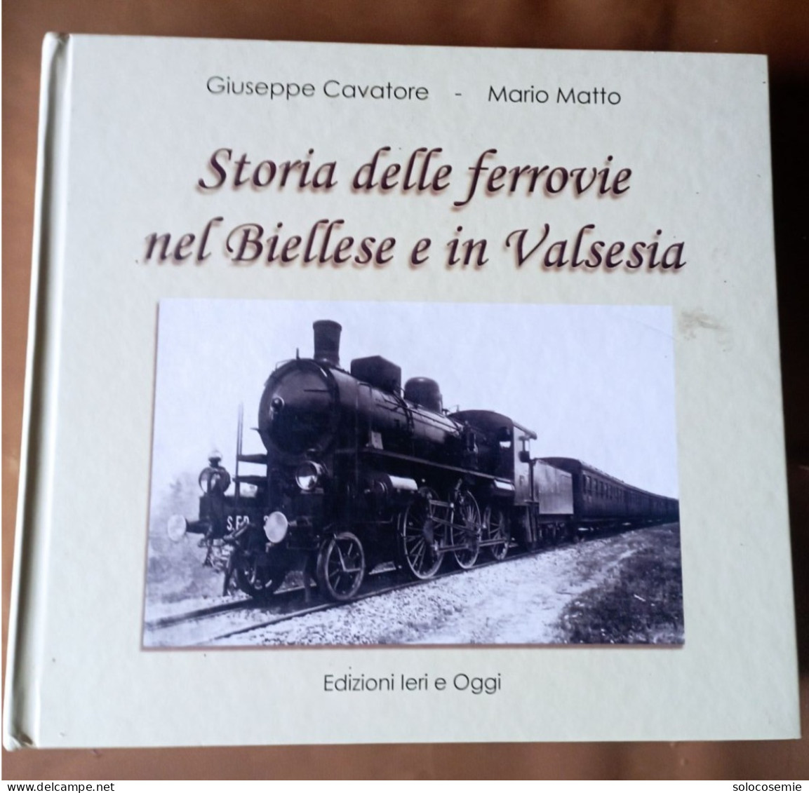 STORIA DELLE FERROVIE NEL BIELLESE E IN VAL SESIA - 299 PAG. Con Numerose Foto Treni E Stazioni - Railway