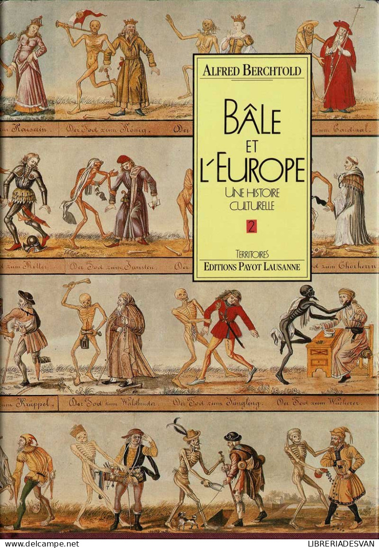 Bâle Et L'Europe. Une Histoire Culturelle Vol. 2 - Alfred Berchtold - Histoire Et Art