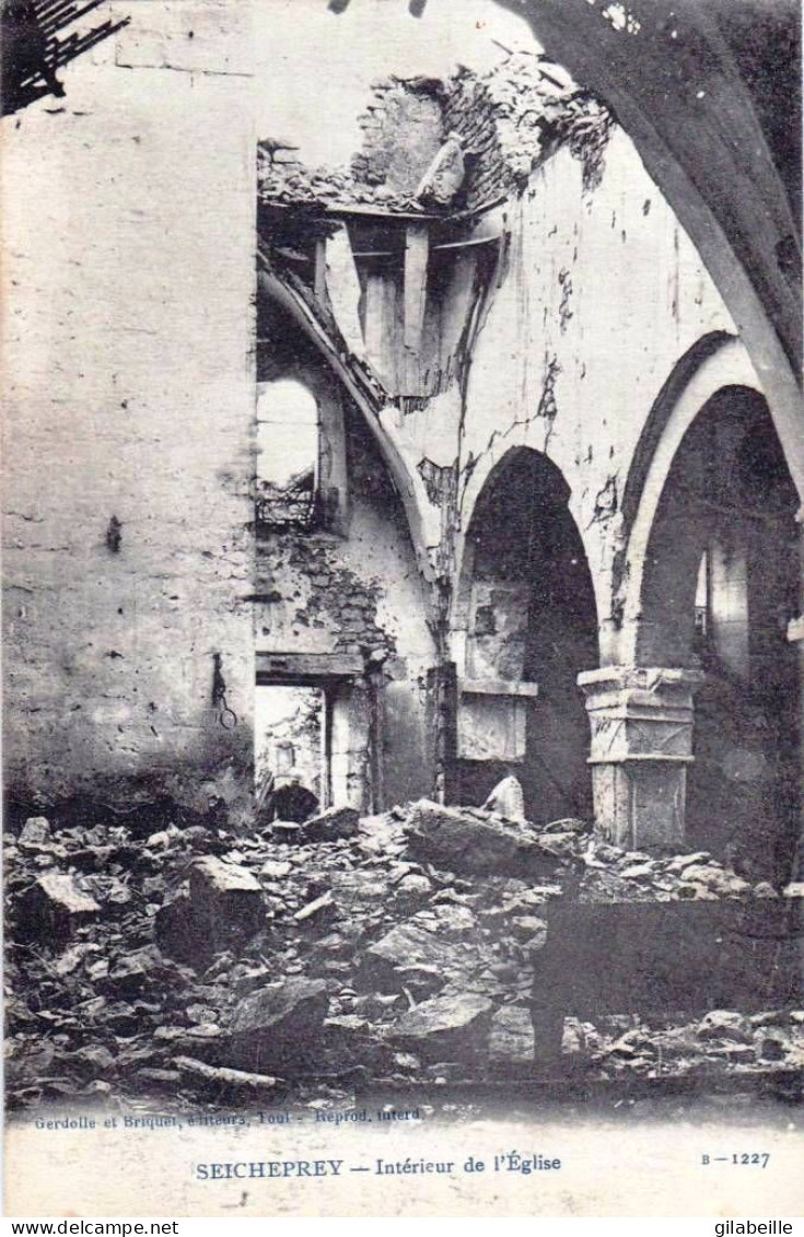 54 - Meurthe Et Moselle -  SEICHEPREY - Interieur De L église En Ruines - Guerre 1914 - Autres & Non Classés