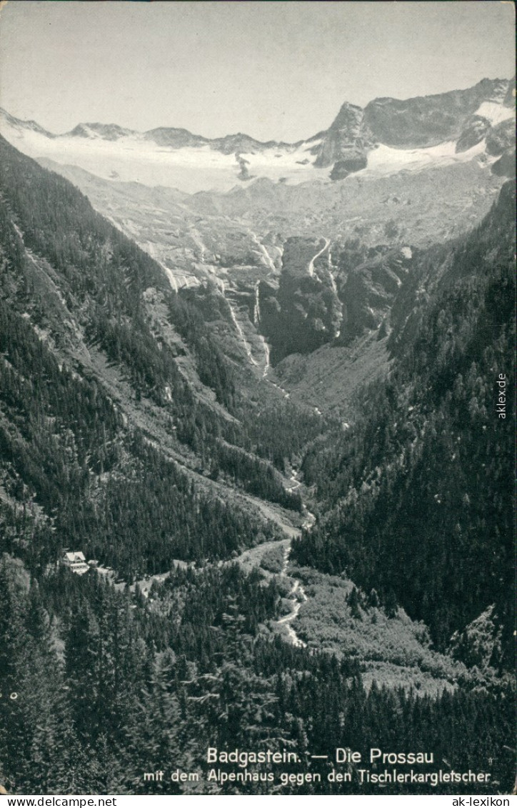 Badgastein Die Prossau - Mit Alpenhaus Gegen Den Tischlerkargletscher 1925 - Czech Republic