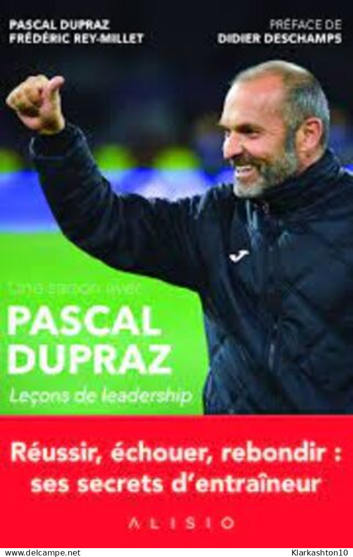 Une Saison Avec Pascal Dupraz: Leçons De Leadership - Other & Unclassified