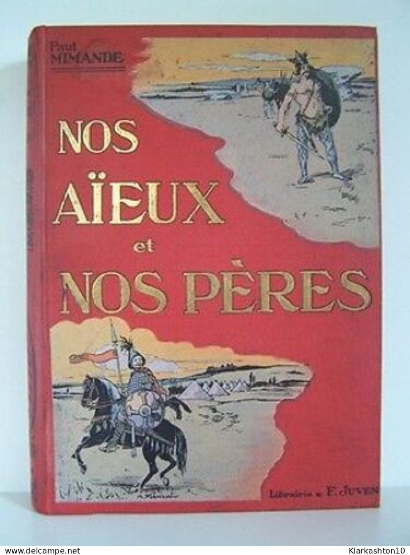 Paul Mimande NOS AIEUX Et NOS PERES Librairie Félix JUVEN Reliure Percaline - Other & Unclassified
