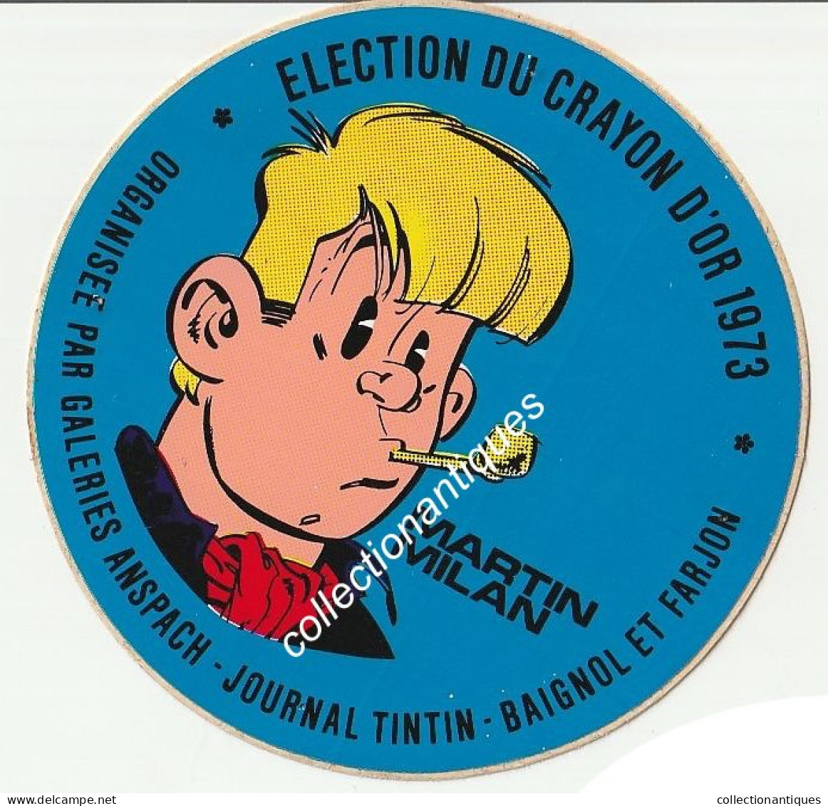 Martin Milan RARE Sticker Autocollant Election Du Crayon D'Or 1973 Galeries Anspach Journal Tintin Baignol Et Farjon - Stickers