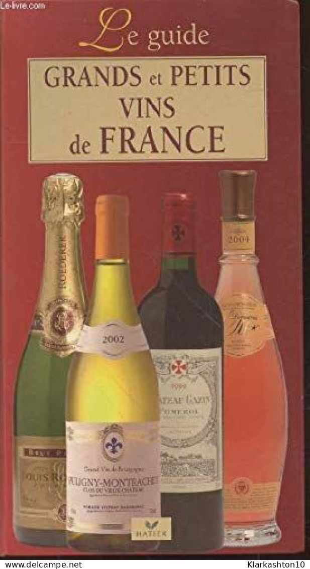 Grands Et Petits Vins De France: Le Guide - Other & Unclassified