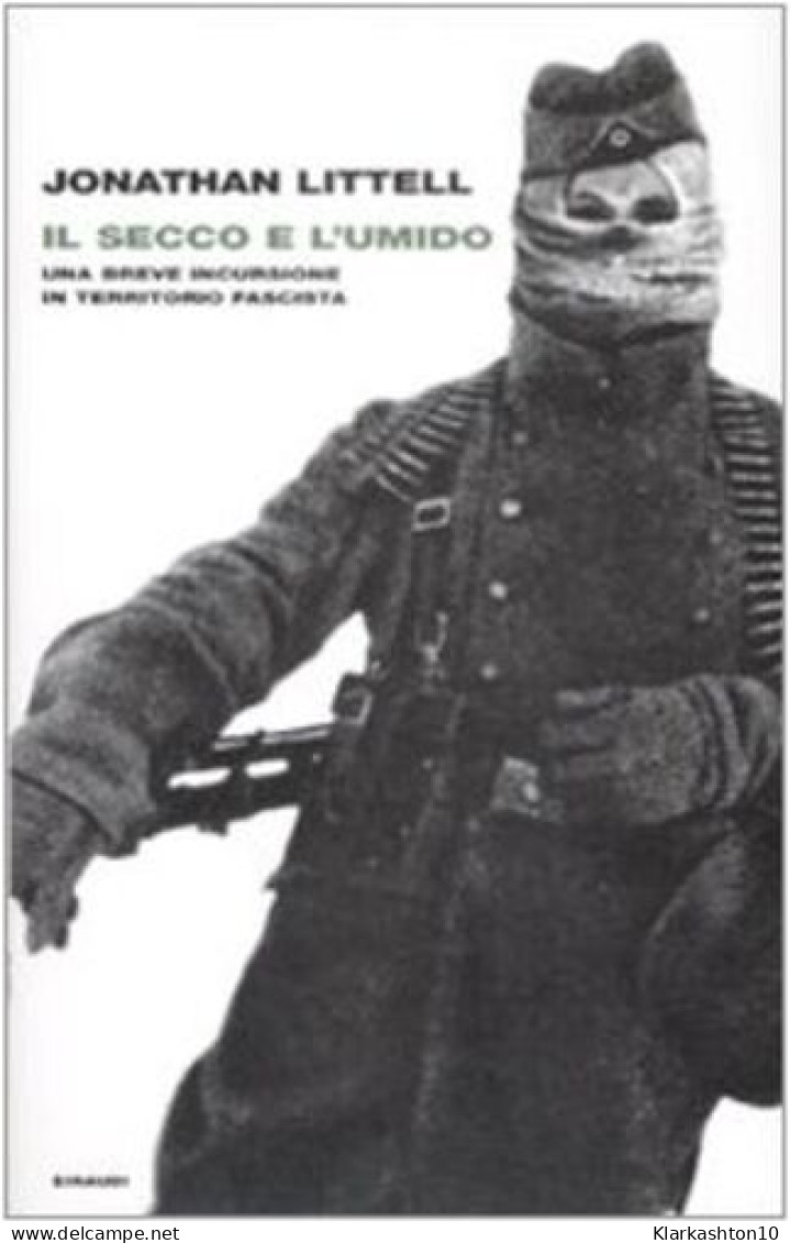 Il Secco E L'umido. Una Breve Incursione In Territorio Fascista - Other & Unclassified