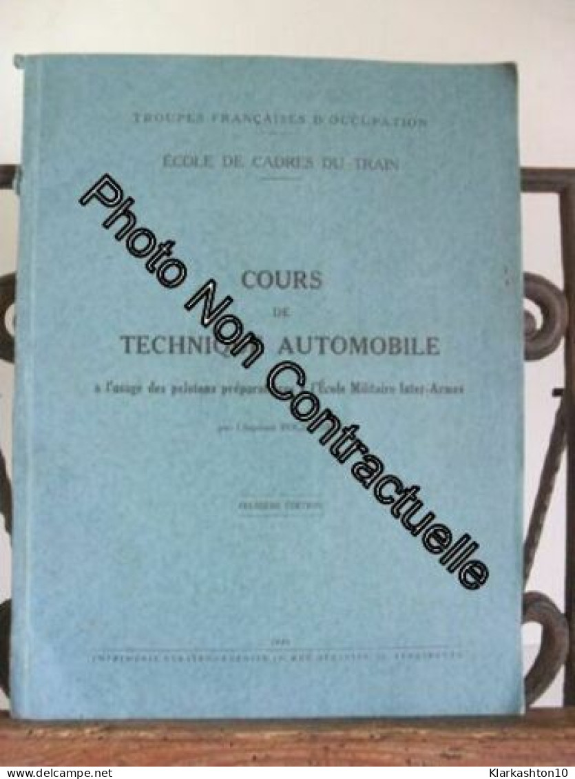 COURS De TECHNIQUE AUTOMOBILE à L'usage Des Pelotons Préparatoires à L'École Militaire Inter-Armes - TROUPES FRANCAISES  - Autres & Non Classés