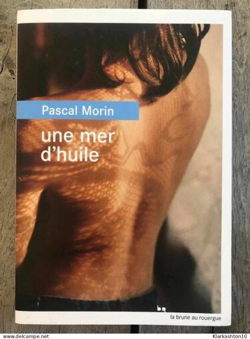 Pascal Morin Une Mer D'huile Rouergue - Other & Unclassified