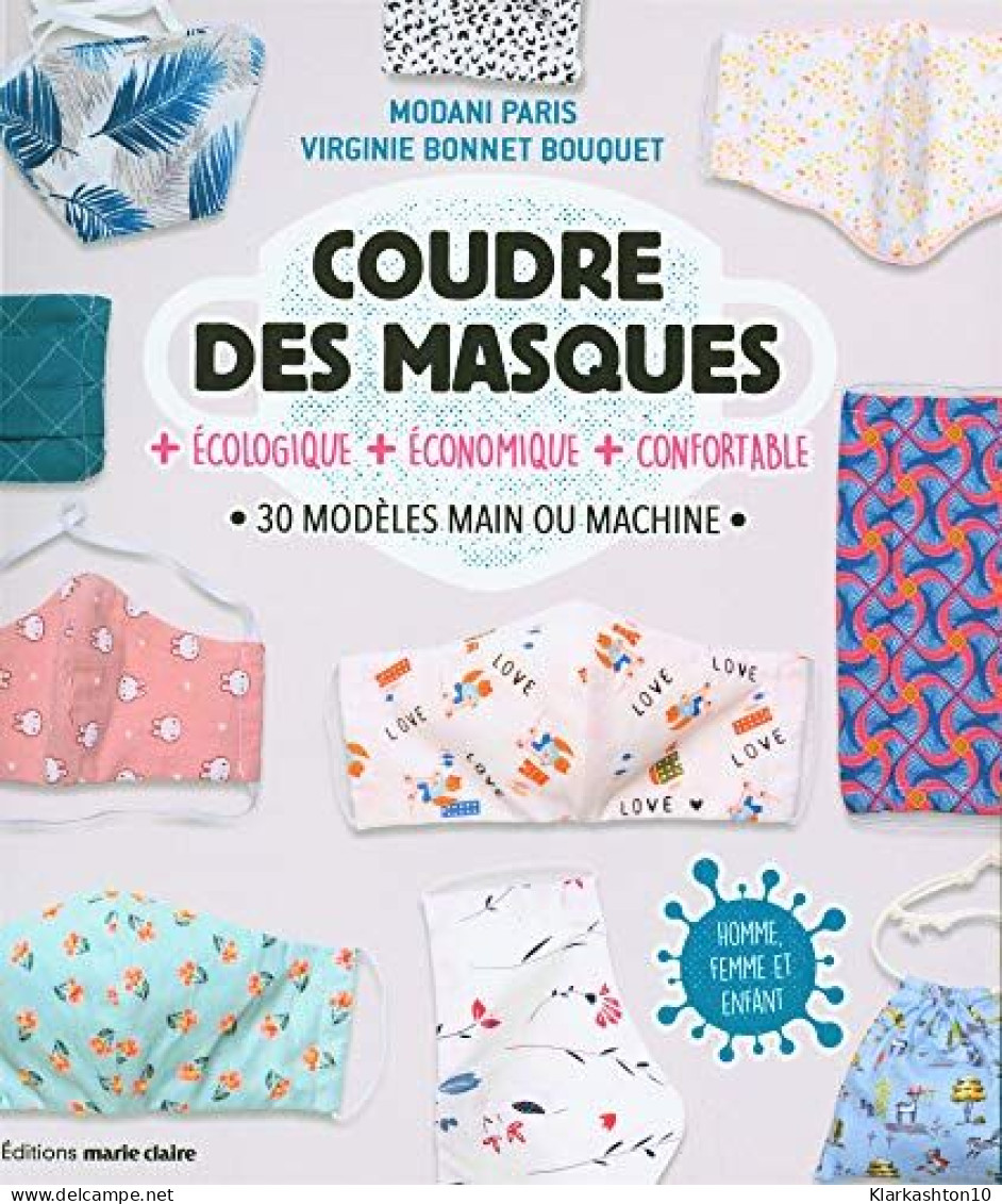 Coudre Des Masques + écologique + économique + Confortable: 30 Modèles Main Ou Machine - Other & Unclassified