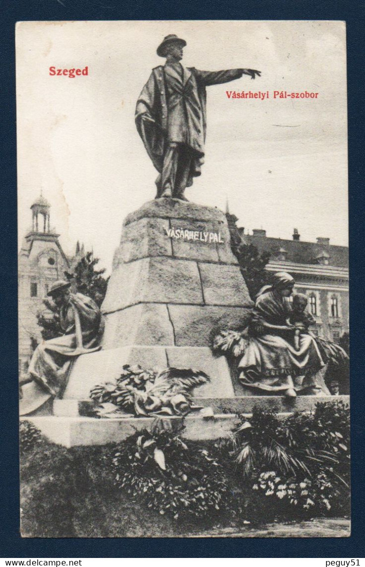 Hongrie. Szeged. Monument De L'ingénieur Hydraulique Pal Vasarhelyi ( 1795-1846 - Lajos Matrai). 1910 - Hongrie