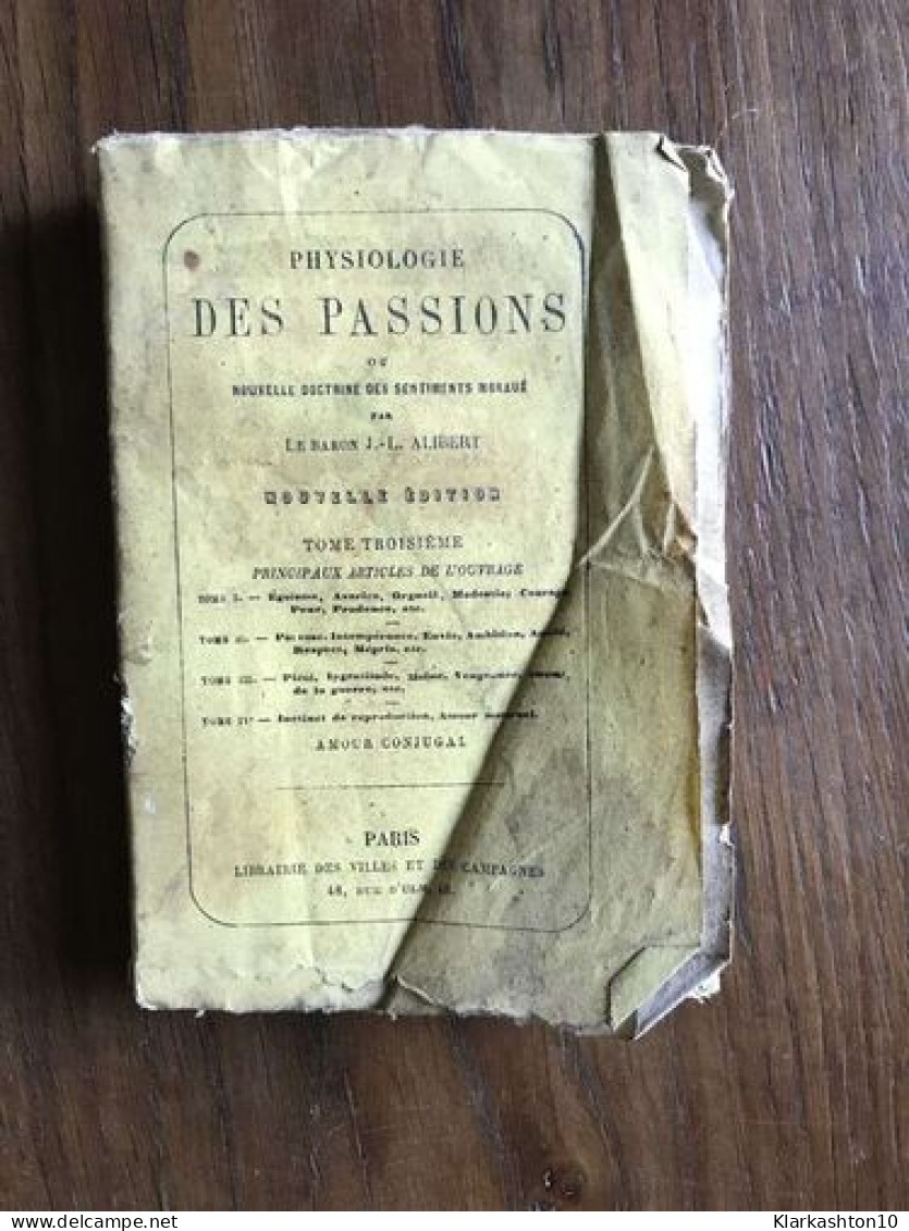 Physiologie Des Passions Ou Nouvelle Doctrine Des Sentiments Moraux - Autres & Non Classés