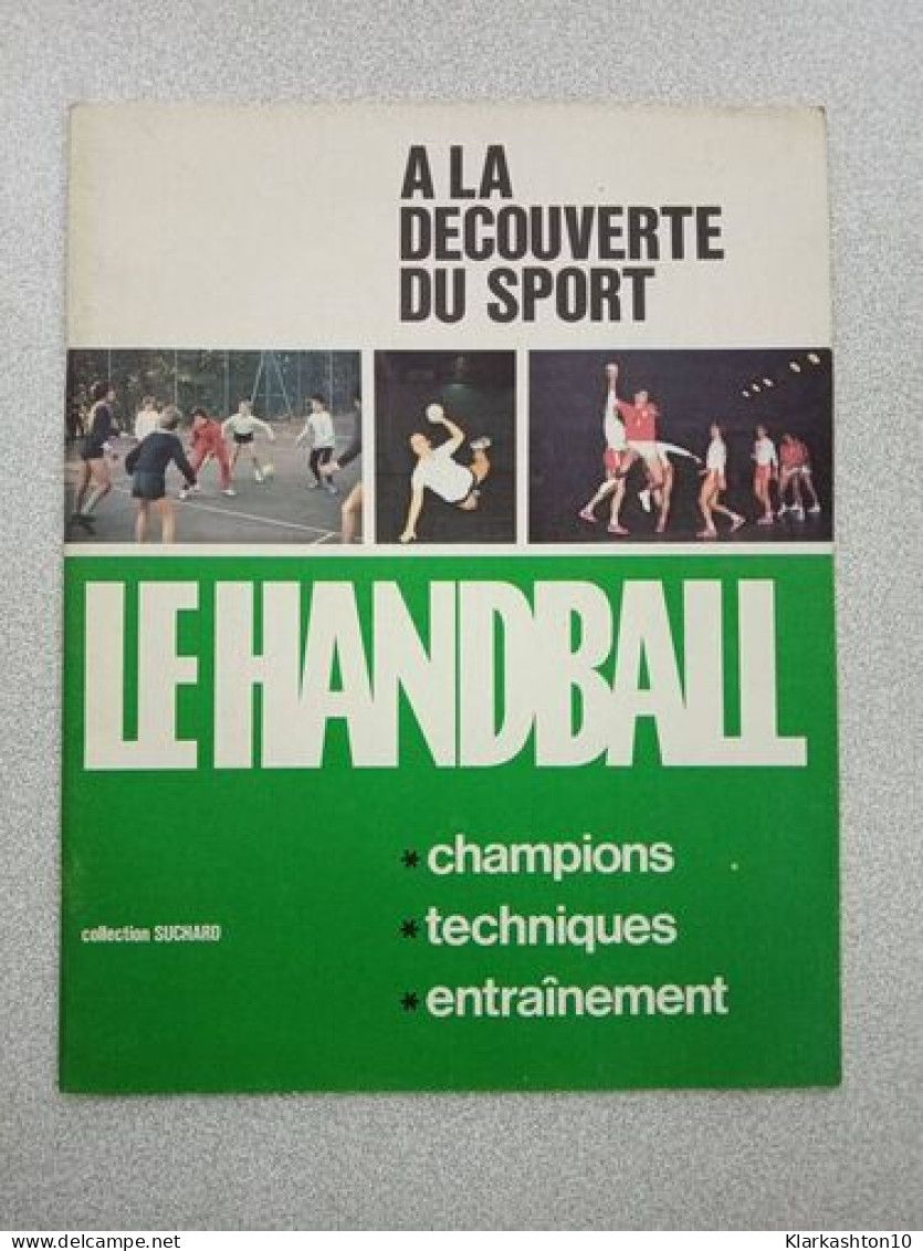 A La Découverte Du Sport - LE HANDBALL - Non Classés