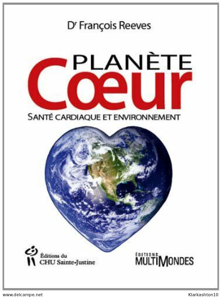 Planète Coeur : Santé Cardiaque Et Environnement - Autres & Non Classés