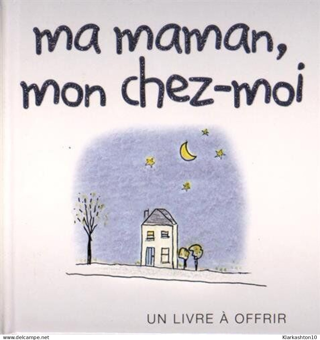 Ma Maman Mon Chez-moi - Autres & Non Classés