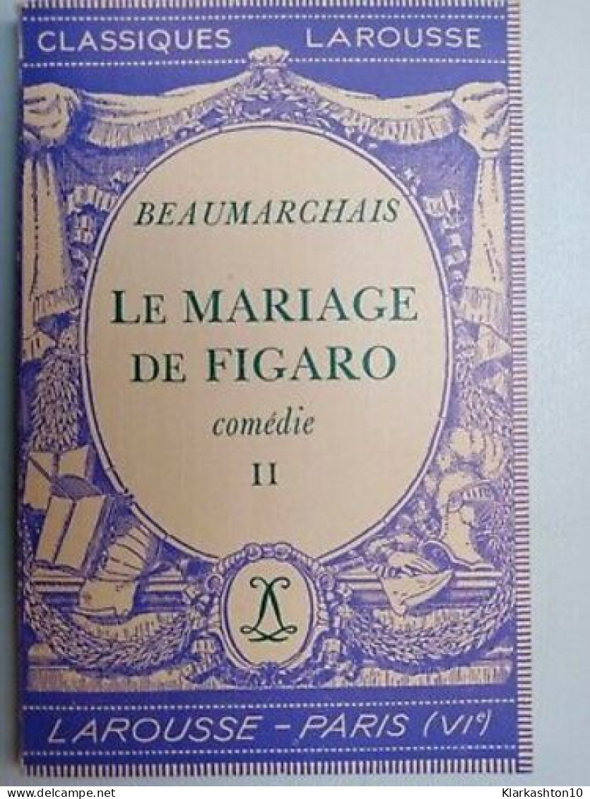 Beaumarchais - Le Mariage De Figaro Comédie II Classiques Larousse - Autres & Non Classés