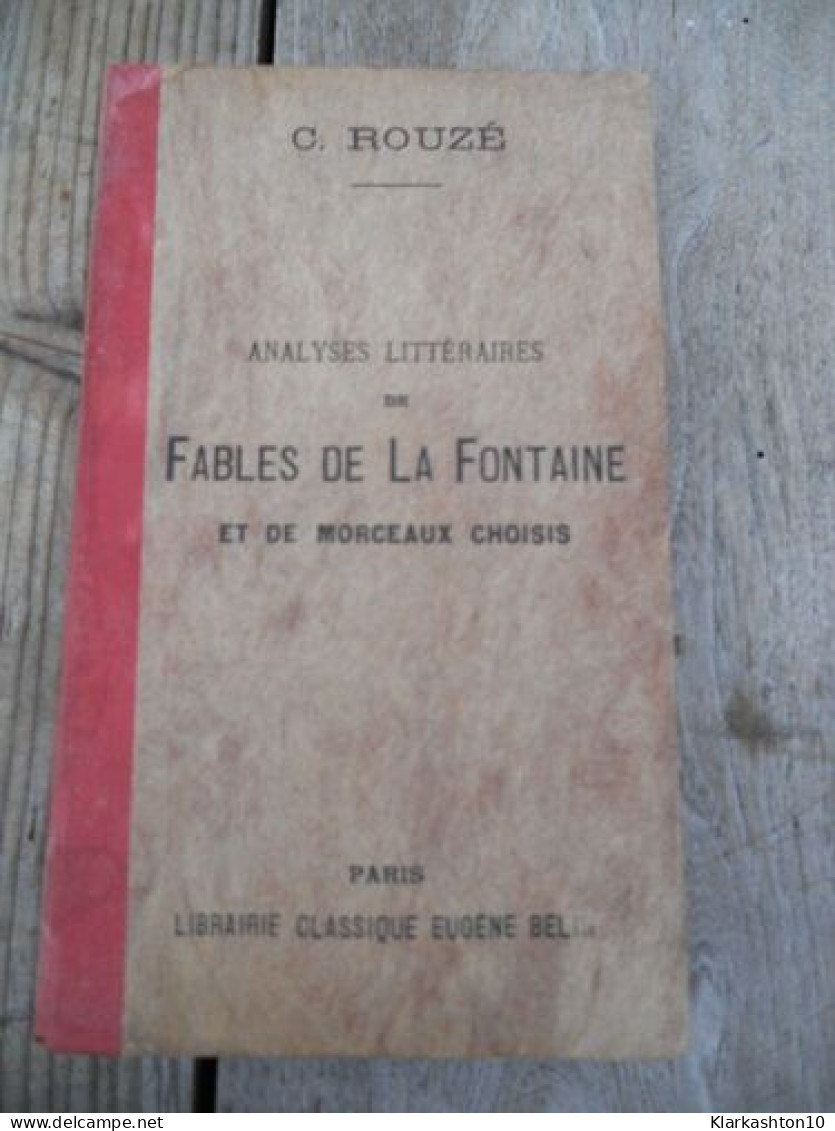 C Rouzé Analyses Littéraires De Fables De La Fontaine Eugène Belin - Autres & Non Classés