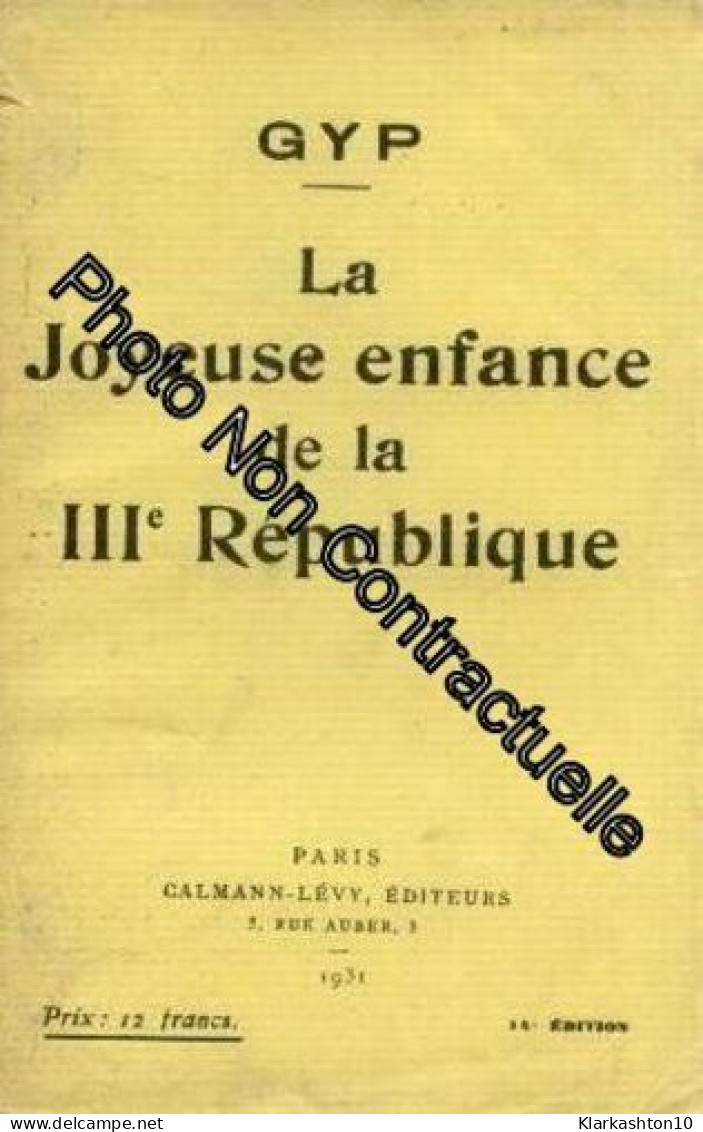 Gyp. La Joyeuse Enfance De La IIIe République. 11e édition - Autres & Non Classés