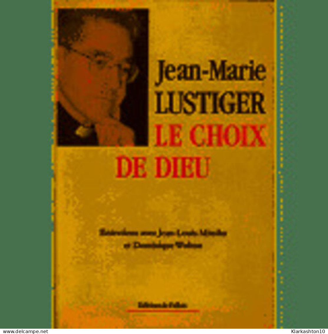 Le Choix De Dieu. Entretiens Avec Jean-Louis Missika Et Dominique Wolton - Other & Unclassified