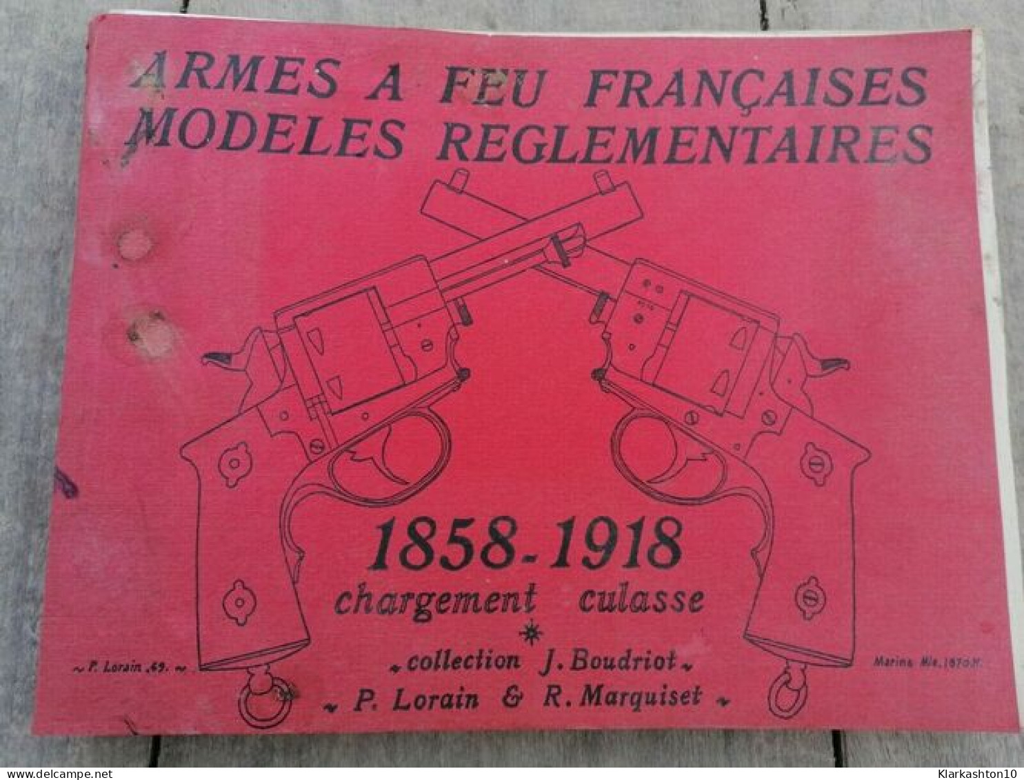 Armes à Feu Françaises Modèles Réglementaires 1858 1918 Chargement Culasse - Altri & Non Classificati