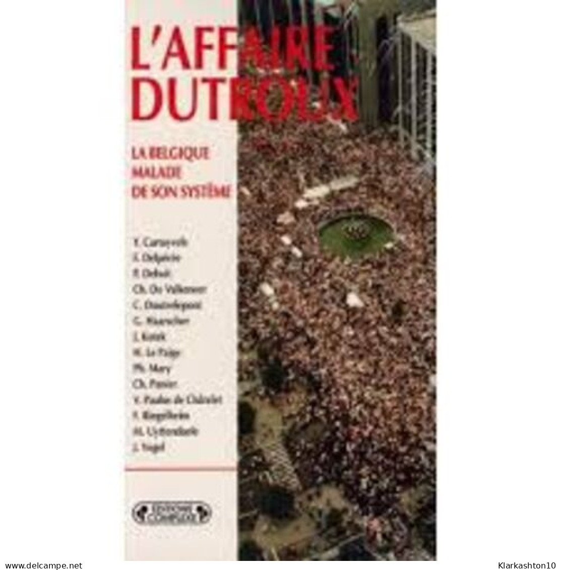 L'affaire Dutroux - La Belgique Malade De Son Système - Autres & Non Classés