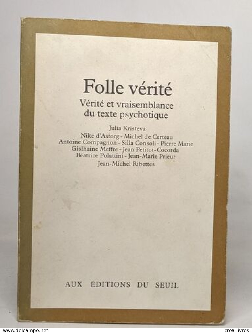 Folle Vérité - Vérité Et Vraisemblance Du Texte Psychotique - Santé