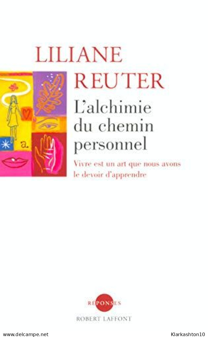 L'alchimie Du Chemin Personnel : Vivre Est Un Art Que Nous Avons Le Devoir D'apprendre - Other & Unclassified