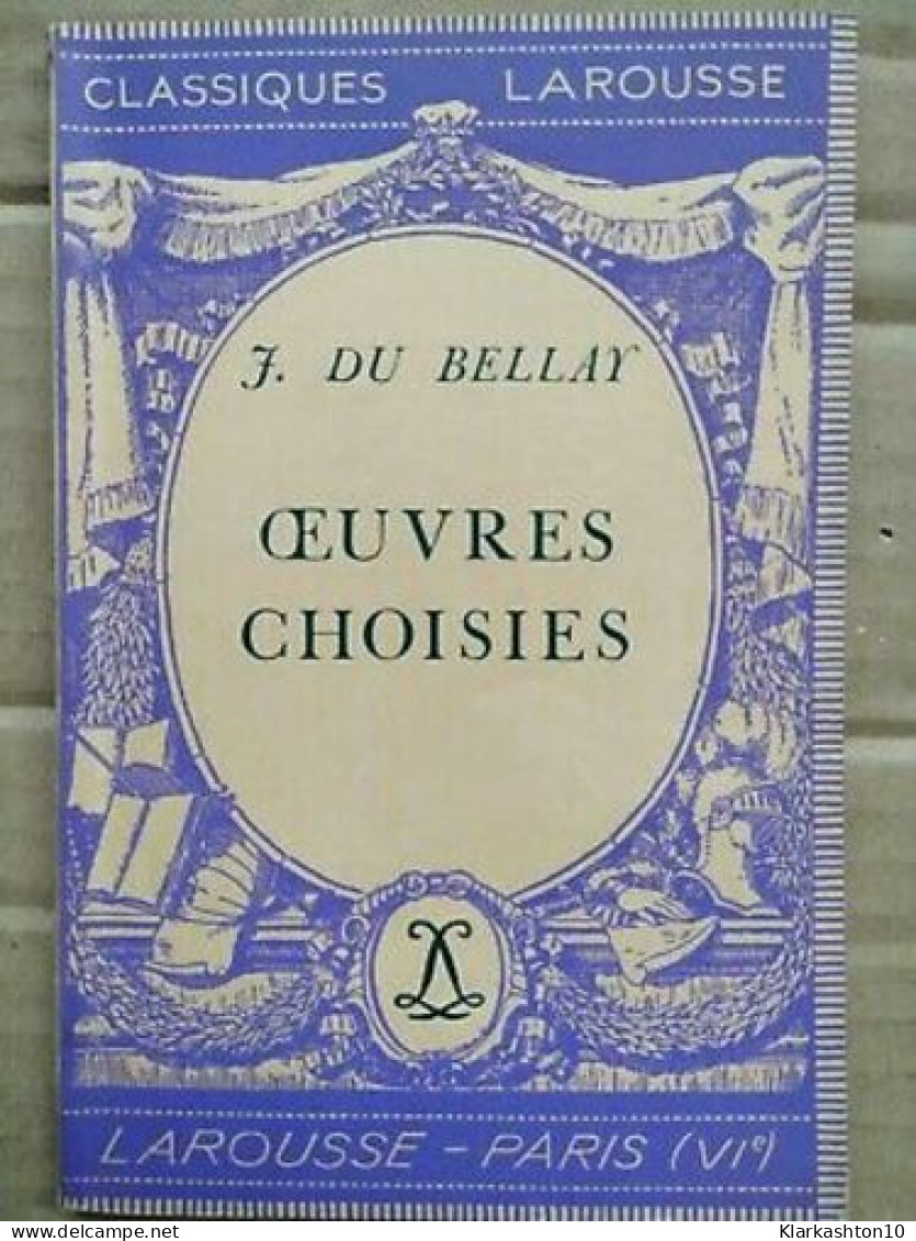 J Du Bellay Oeuvres Choisies Classiques Larousse - Altri & Non Classificati