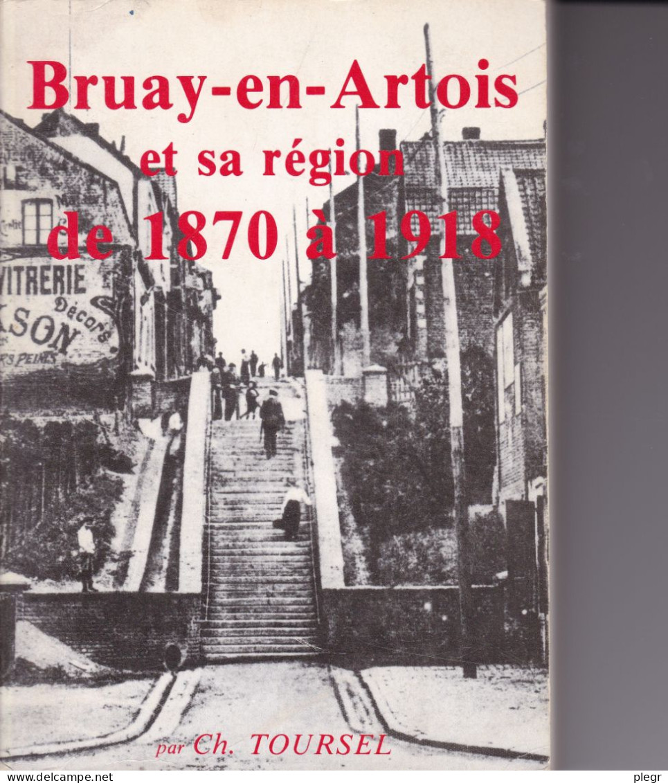 BRUAY EN ARTOIS ET SA REGION DE 1870 A 1918 (Ch. TOURSEL) #1 - Picardie - Nord-Pas-de-Calais