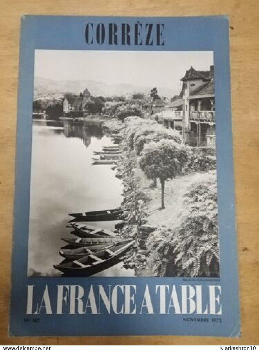 Corrèze. La France A Table N.165 - Novembre 1972 - Non Classés