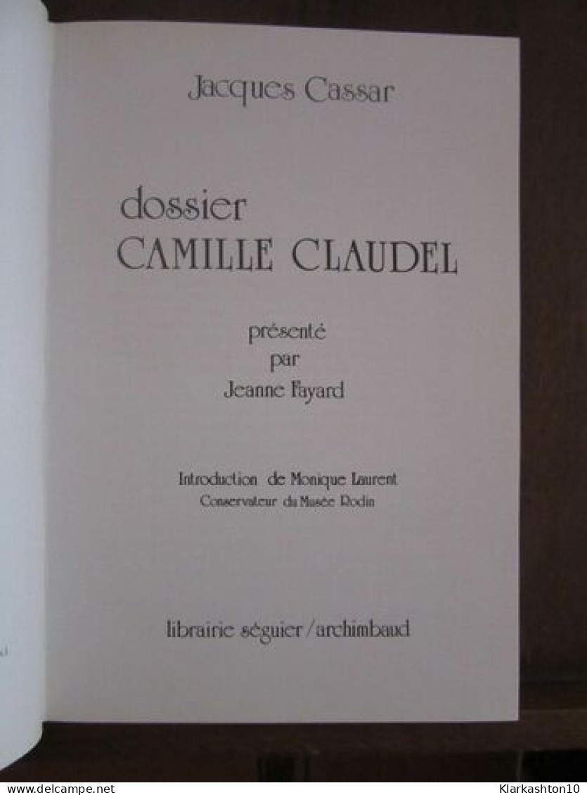 Jacques Cassar Dossier Camille Claudel Présenté Par Jeanne - Altri & Non Classificati