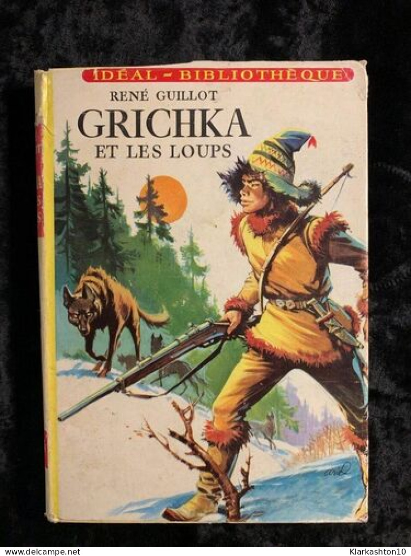 René Guillot Grichka Et Les Loups Hachette - Altri & Non Classificati