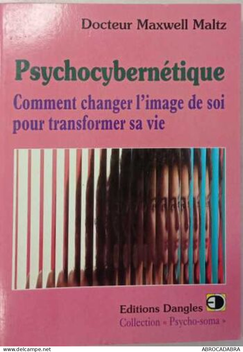 Psychocybernétique Comment Changer L'image De Soi Pour Transformer Sa Vie - Psicologia/Filosofia