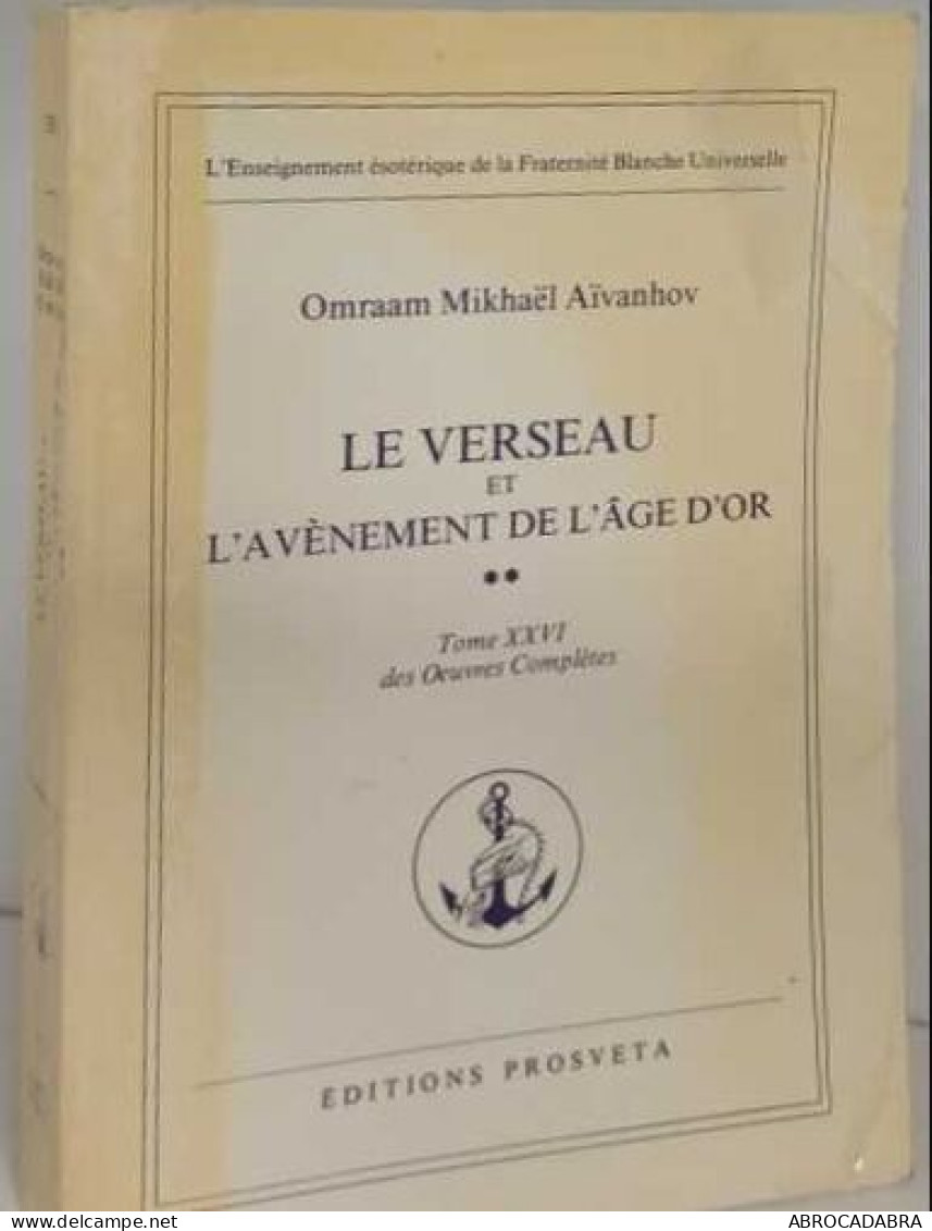 Le Verseau Et L'Avènement De L'âge D'or. Oeuvres Complètes Tome 26 - Esoterik