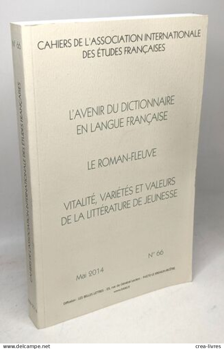 Cahiers De L'association Internationale Des études Française - N°65 - Mai 2013 + N°66 - Mai 2014 --- L'avenir Du Dictioa - Sonstige & Ohne Zuordnung