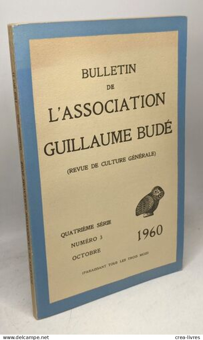 Bulletin De L'association Guillaume Budé (revue De Culture Générale) 4e Série N°3 Octobre 1960 - Altri & Non Classificati