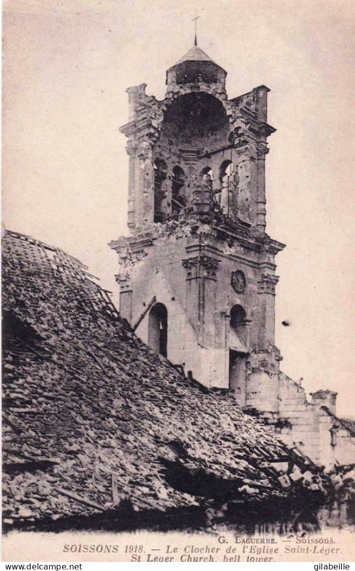 02 - Aisne -  SOISSONS - Le Clocher De L église Saint Leger - Guerre 1914 - Soissons