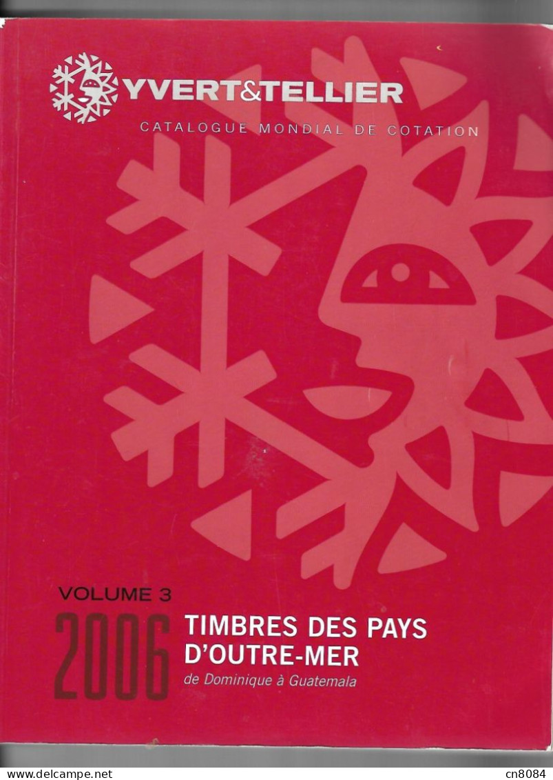 CATALOGUE YVERT TELLIER OUTRE MER 2006 , VOLUME 3 , OCCASION , DE DOMINIQUEà GUATEMALA - Catalogues De Maisons De Vente