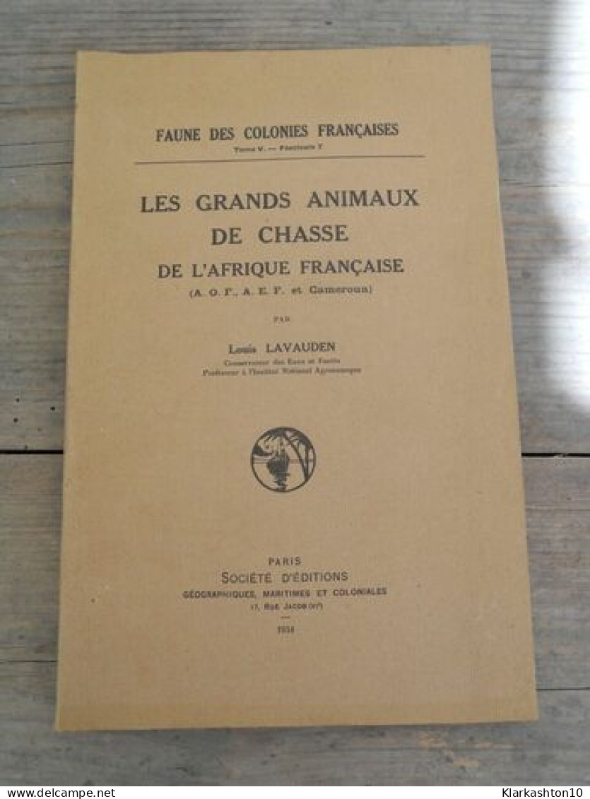 Les Grands Animaux De Chasse De L'Afrique Française - Autres & Non Classés