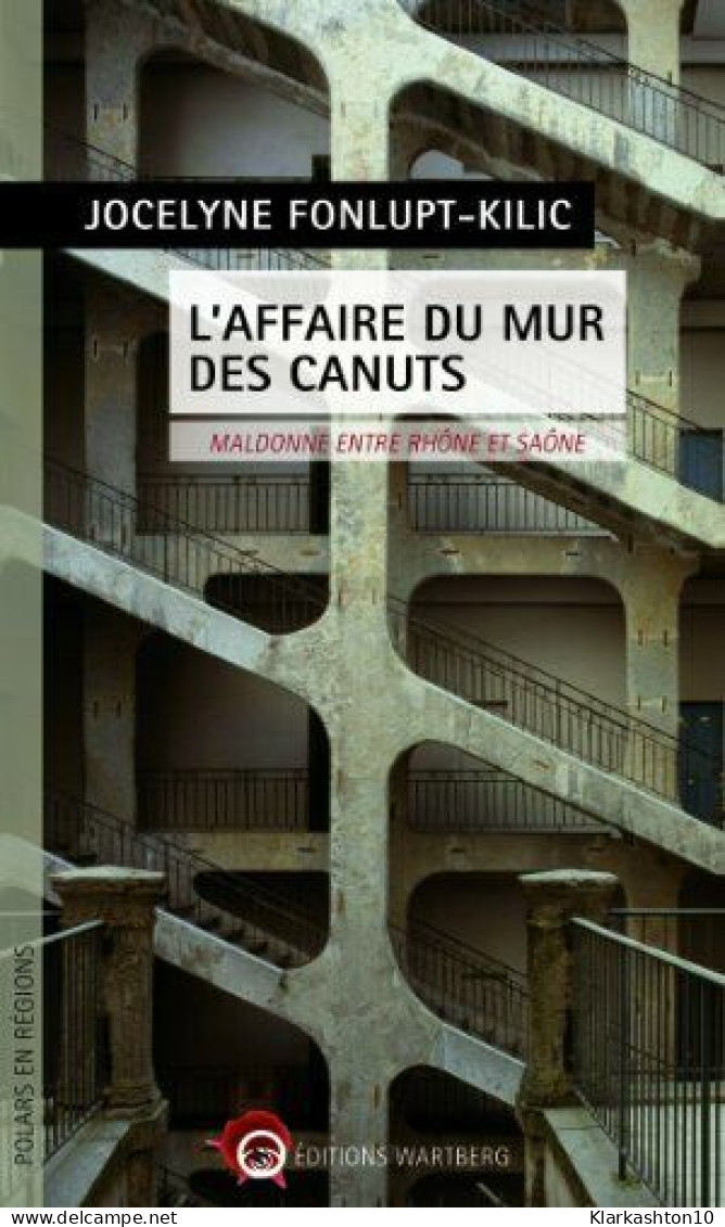 L'affaire Du Mur Des Canuts: Maldonne Entre Rhône Et Saône - Autres & Non Classés