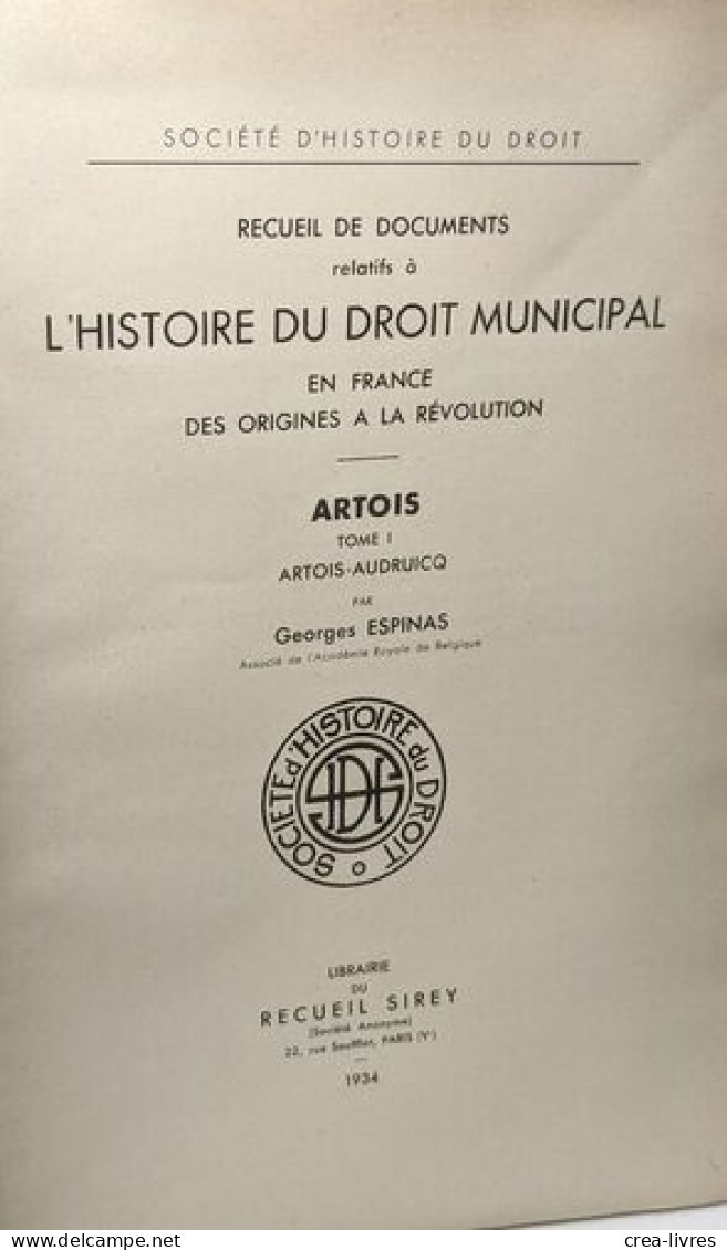 Histoire Droit Municipal En France Des Origines à La Révolution - Artois TOME I Artois-Audruicq - Autres & Non Classés