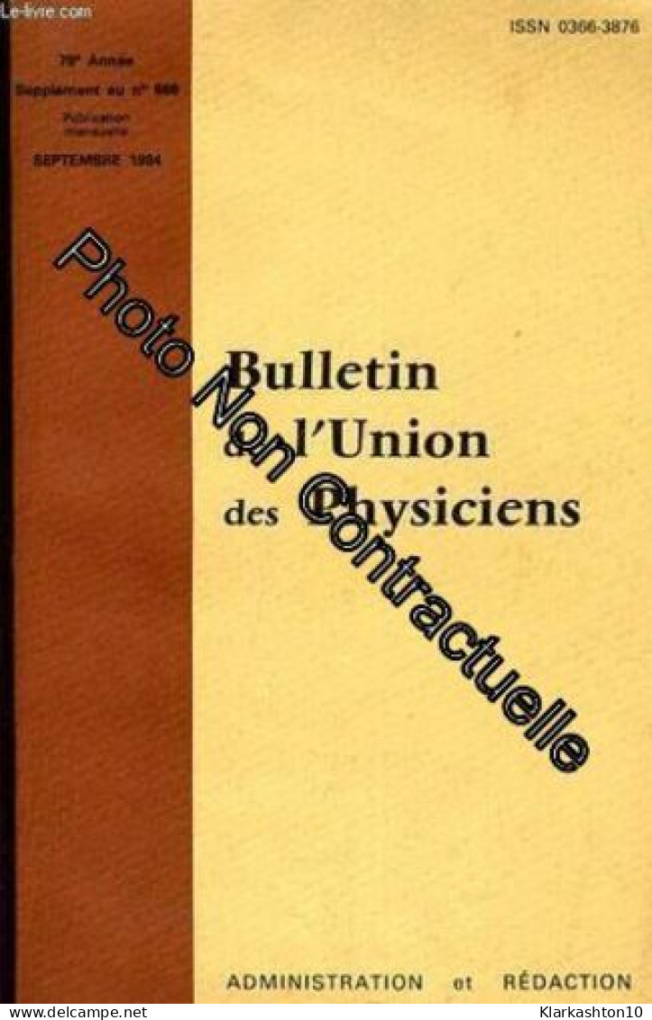 Bulletin De L'union Des Physiciens - 79e Annee Supplement Au N°666 - Autres & Non Classés