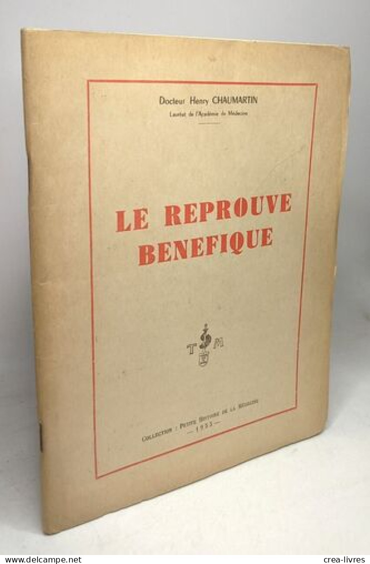 Le Réprouvé Bénéfique / Collection Petite Histoire De La Médecine - Santé