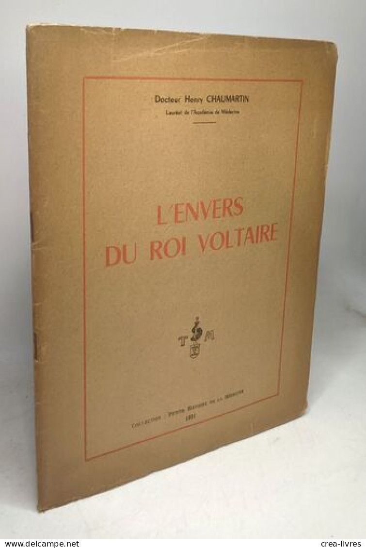 L'envers Du Roi Voltaire / Collection Petite Histoire De La Médecine - Santé