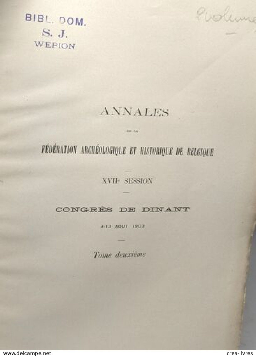 Congrès de Dinant organisé par la société archéologique de Namur 9-13 Août 1903 --- XVIIe session compte rendu - TOME PR