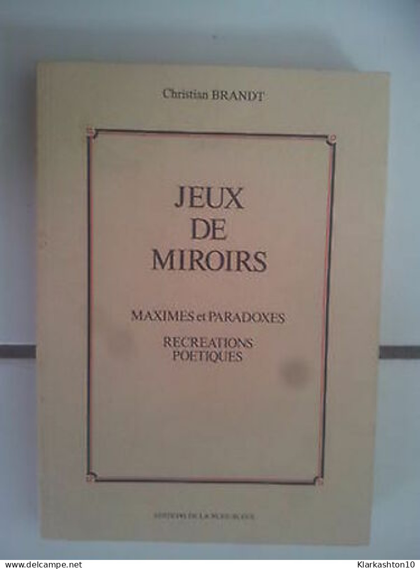 JEUX DE MIROIRS Maximes Et Paradoxes Recreations Poé - Autres & Non Classés