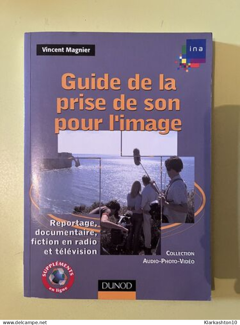 Guide De La Prise De Son Pour L'image - Autres & Non Classés