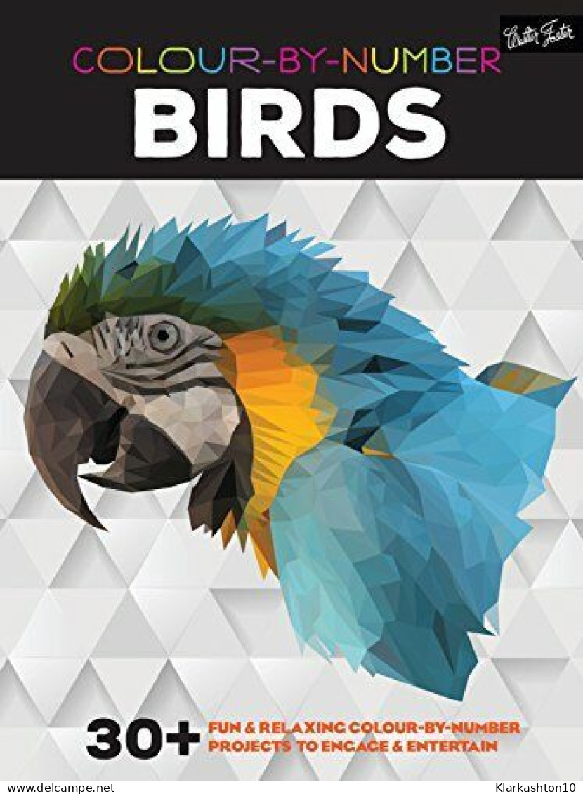 Colour-by-Number: Birds: 30+ Fun & Relaxing Colour-by-number Projects To Engage & Entertain - Other & Unclassified